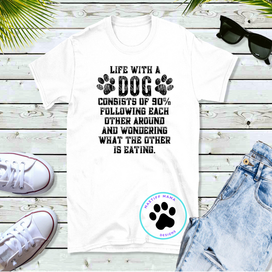 Life With A Dog Wondering What The Other Is Eating Unisex Short Sleeve Shirt - 2 color options